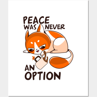 funny cat – Peace was never an option (orange variant) Posters and Art